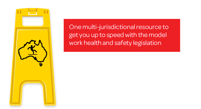 One multi-jurisdictional resource to get you up to speed with the model work health and safety legislation