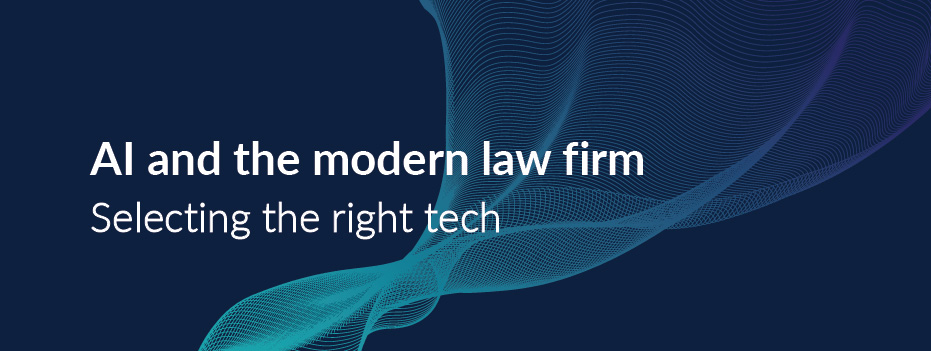 AI and the modern law firm: selecting the right tech