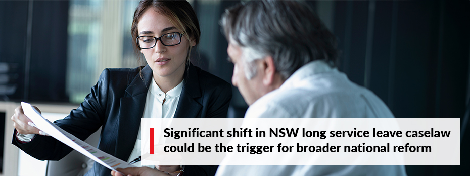 Significant shift in NSW long service leave case law could be the trigger for broader national reform