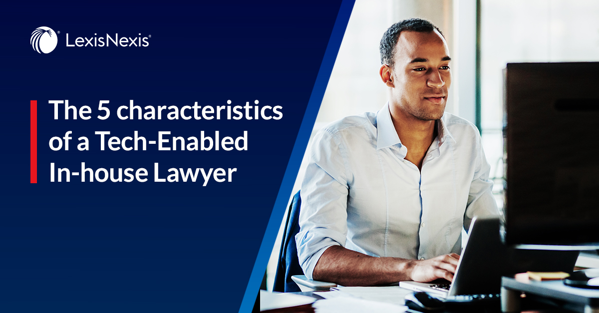 The 5 characteristics of a Tech-Enabled In-house Lawyer
