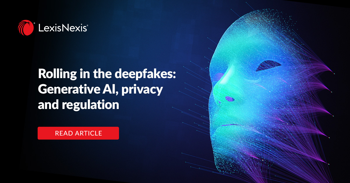 Rolling in the deepfakes: Generative AI, privacy and regulation