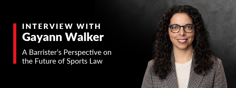 Interview with Gayann Walker: A Barrister’s Perspective on the Future of Sports Law
