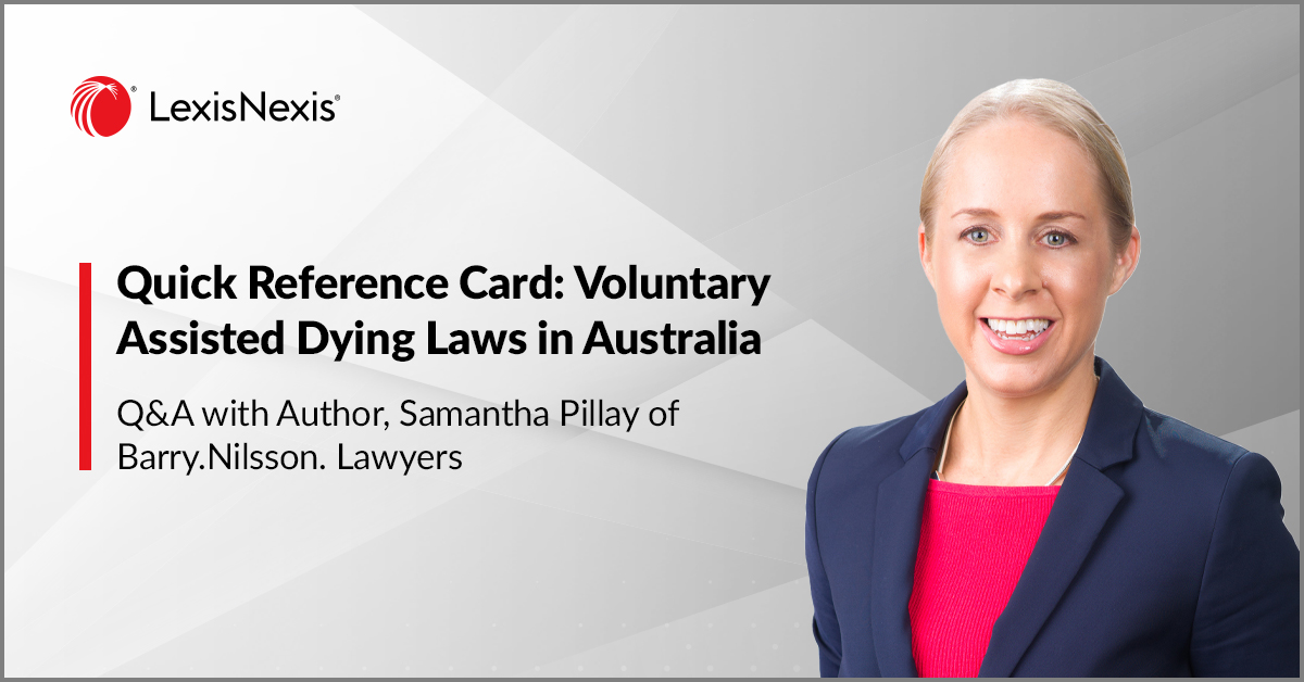 Quick Reference Card: Voluntary Assisted Dying Laws in Australia Q&amp;A with author, Samantha Pillay of Barry Nilsson Lawyers