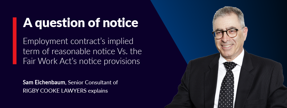 A question of notice: employment contract’s implied term of reasonable notice versus the Fair Work Act’s notice provisions.