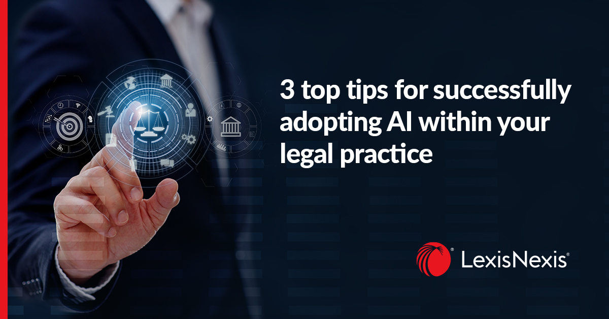 Three Top Tips for successfully adopting AI within your legal practice