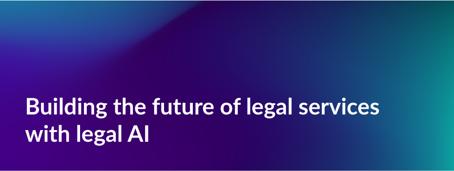 Building the future of legal services with legal AI