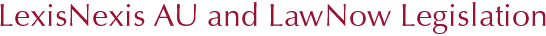 LexisNexis AU and LawNow Legislation